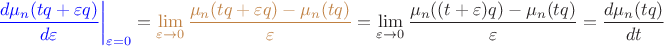 $$\textcolor{blue}{\left\frac{d \mu_n (tq + \varepsilon q)}{d\varepsilon} \right|_{\varepsilon =0}} =
\textcolor{brown}{\lim_{\varepsilon \rightarrow 0} \frac{\mu_n(tq + \varepsilon q) - \mu_n (tq)}{\varepsilon}} =
\lim_{\varepsilon \rightarrow 0} \frac{\mu_n((t + \varepsilon) q) - \mu_n (tq)}{\varepsilon} = 
\frac {d \mu_n (tq)}{dt}$$