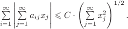 $\sum\limits_{i=1}^{\infty}\left|\sum\limits_{j=1}^{\infty}a_{ij}x_j\right|\leqslant C\cdot \left(\sum\limits_{j=1}^{\infty}x_j^2\right)^{1/2}.$