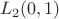 \[
L_2 (0,1)
\]