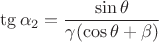 $\displaystyle \tg\alpha_2 = \frac{\sin\theta}{\gamma(\cos\theta + \beta)}$