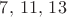 $7, \, 11, \, 13$