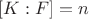 $[K:F] = n$