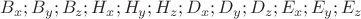 $B_x ; B_y ; B_z ; H_x ; H_y ; H_z ; D_x ; D_y ; D_z ; E_x ; E_y ; E_z $