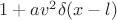 $1+av^2\delta(x-l)$