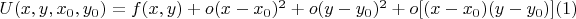 $U(x,y,x_0,y_0)=f(x,y)+o(x-x_0)^2+o(y-y_0)^2+o[(x-x_0)(y-y_0)]\eqno(1)$