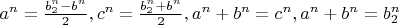 $a^n=\frac{b_2^n-b^n}{2}, c^n=\frac{b_2^n+b^n}{2}, a^n+b^n=c^n, a^n+b^n=b_2^n$