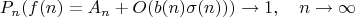 $$P_n(f(n)=A_n+O(b(n)\sigma(n)))\to 1,\quad n\to\infty$$