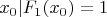 $x_0|F_1(x_0)=1$