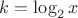 $k=\log_2x$