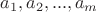 $a_1,a_2,...,a_m$