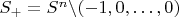 $S_+ = S^n \textbackslash (-1, 0, \ldots, 0)$