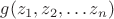 $g(z_1,z_2,\dots{z_n})$