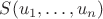 $S(u_1, \ldots, u_n)$