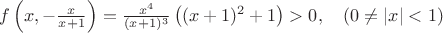 $f\left(x,-\frac{x}{x+1}\right)=\frac{x^4}{(x+1)^3}\left((x+1)^2+1\right)>0,\quad (0\not=|x|<1)$