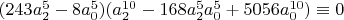 $(243 a_2^5-8 a_0^5)(a_2^{10} - 168  a_2^5 a_0^5 + 5056 a_0^{10}) \equiv 0$