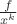 $\frac{f}{x^k}$