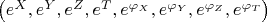 $\left(e^{X},e^{Y},e^{Z},e^{T}, e^{\varphi_{X}}, e^{\varphi_{Y}}, e^{\varphi_{Z}}, e^{\varphi_{T}} \right)$