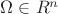 $\Omega \in R^{n}$
