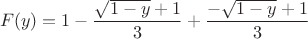 $$F(y)=1- \frac {\sqrt{1- y}+1} 3 + \frac {- \sqrt{1- y}+1} 3 $$