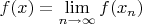$f(x)=\lim\limits_{n\to\infty}f(x_n)$