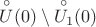 $\overset{\circ}{U}(0) \setminus \overset{\circ}{U_1}(0)$
