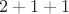 $2+1+1$