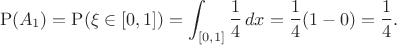 $$\mathrm{P}(A_1) = \mathrm{P}(\xi \in [0,1]) = \int_{[0,1]}\frac{1}{4}\, dx = \frac{1}{4} (1 - 0) = \frac{1}{4}.$$