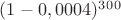 $(1-0,0004)^3^0^0