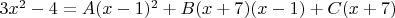 $3x^2-4=A(x-1)^2+B(x+7)(x-1)+C(x+7)$