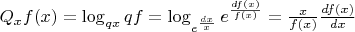 $Q_x f(x) = \log_{qx} {qf}=\log_{e^{\frac{dx}{x}}} {e^{\frac{df(x)}{f(x)}}}=\frac {x}{f(x)} \frac{df(x)}{dx}$