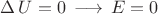 $\Delta\,U = 0\,\longrightarrow\,E = 0$ $\Delta\,U = 0\,\longrightarrow\,E = 0$