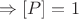 $\Rightarrow [P]=1$