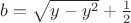 $b=\sqrt{y-y^2}+\frac{1}{2}$