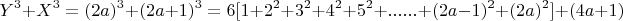 $$Y^3 + X^3= (2a)^3 + (2a +1)^3= 6[1+2^2+3^2+4^2+5^2+......+(2a-1)^2+(2a)^2 ]+(4a+1)$$