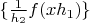 $\{\frac{1}{h_2}f(xh_1)\}$