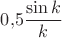 $0{,}5\dfrac{\sin k}{k}$