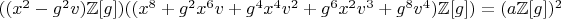 $((x^2-g^2 v)\mathbb{Z}[g])((x^8+g^2 x^6 v+g^4 x^4 v^2+g^6 x^2 v^3+g^8 v^4)\mathbb{Z}[g])=(a \mathbb{Z}[g])^2$