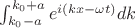 $\int_{k_0 - a}^{k_0+a} e^{i(kx-\omega t)}dk$