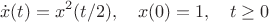 $$\dot x(t)=x^2(t/2),\quad x(0)=1,\quad t\ge 0$$