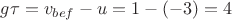 $g\tau = v_{bef} - u = 1 - (-3) = 4$