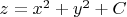 $z=x^2+y^2+C$