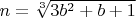 $n=\sqrt[3]{3b^2+b+1}$