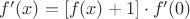 $f'(x) =  [f(x)+1]\cdot f'(0)$