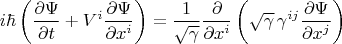 $$i \hbar \left( \frac{\partial \Psi}{\partial t} + V^i \frac{\partial \Psi}{\partial x^i} \right) = \frac{1}{\sqrt{\gamma}} \frac{\partial}{\partial x^i} \left( \sqrt{\gamma} \, \gamma^{i j} \frac{\partial \Psi}{\partial x^j} \right)$$
