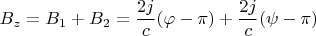 $$B_z=B_1+B_2=\frac{2j}{c}(\varphi-\pi)+\frac{2j}{c}(\psi-\pi)$$