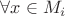 $\forall x\in M_i$