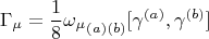 $$\Gamma_{\mu} = \frac{1}{8} {\omega_{\mu}}_{(a) (b)} [ \gamma^{(a)}, \gamma^{(b)}]$$