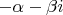 $\[
{ - \alpha  - \beta i}
\]$