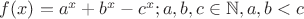 $f(x)=a^x+b^x-c^x; a,b,c\in \mathbb{N}, a,b<c$