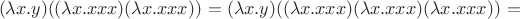 $$(\lambda x. y)((\lambda x. x x x)(\lambda x. x x x)) = (\lambda x. y)((\lambda x. x x x)(\lambda x. x x x)(\lambda x. x x x)) = $$